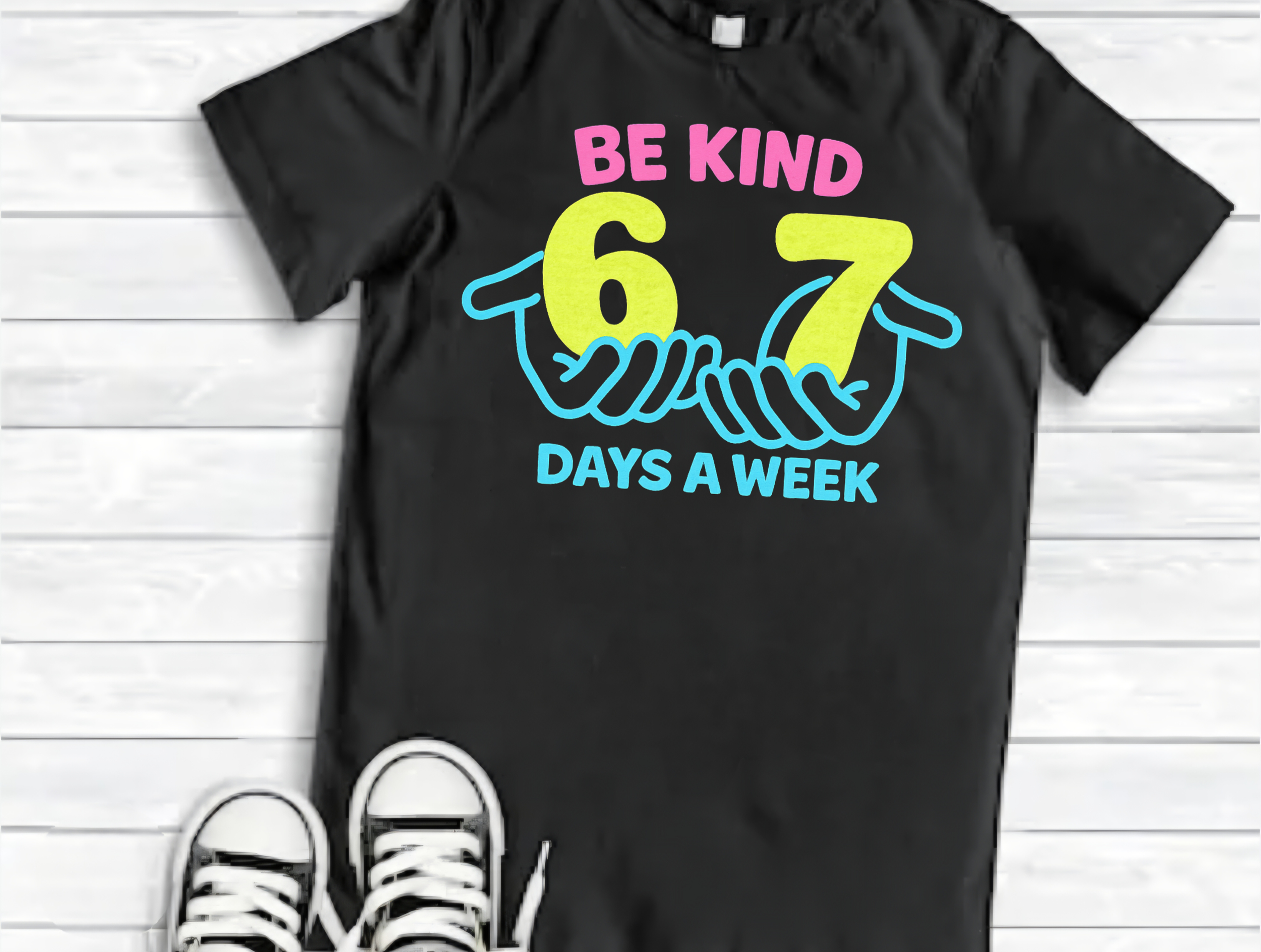 Be Kind 6 7 Days a Week