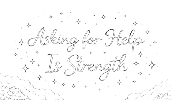 Week 06: Asking for Help Is Strength