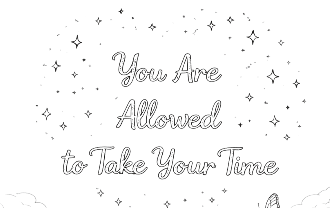 Week 12: You Are Allowed To Take Your Time