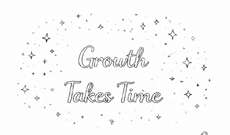 Week 15: Growth Takes Time