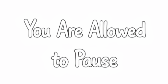 Week 03: You Are Allowed to Pause