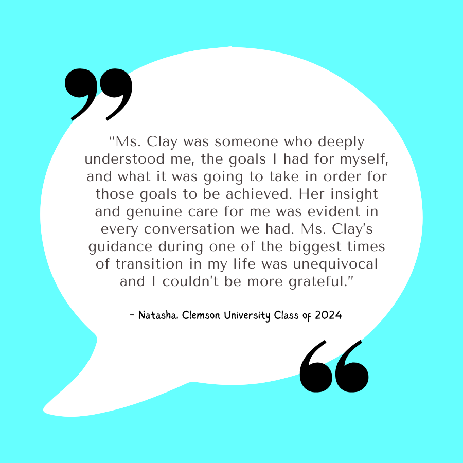 Quote about Ms. Clay from Natasha, Clemson University Class of 2024, with a white speech bubble on a light blue background.