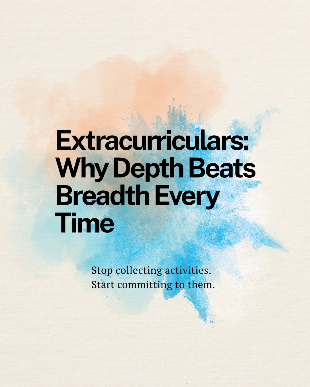 Extracurricular Activities for College Admissions: Why Depth Beats Breadth