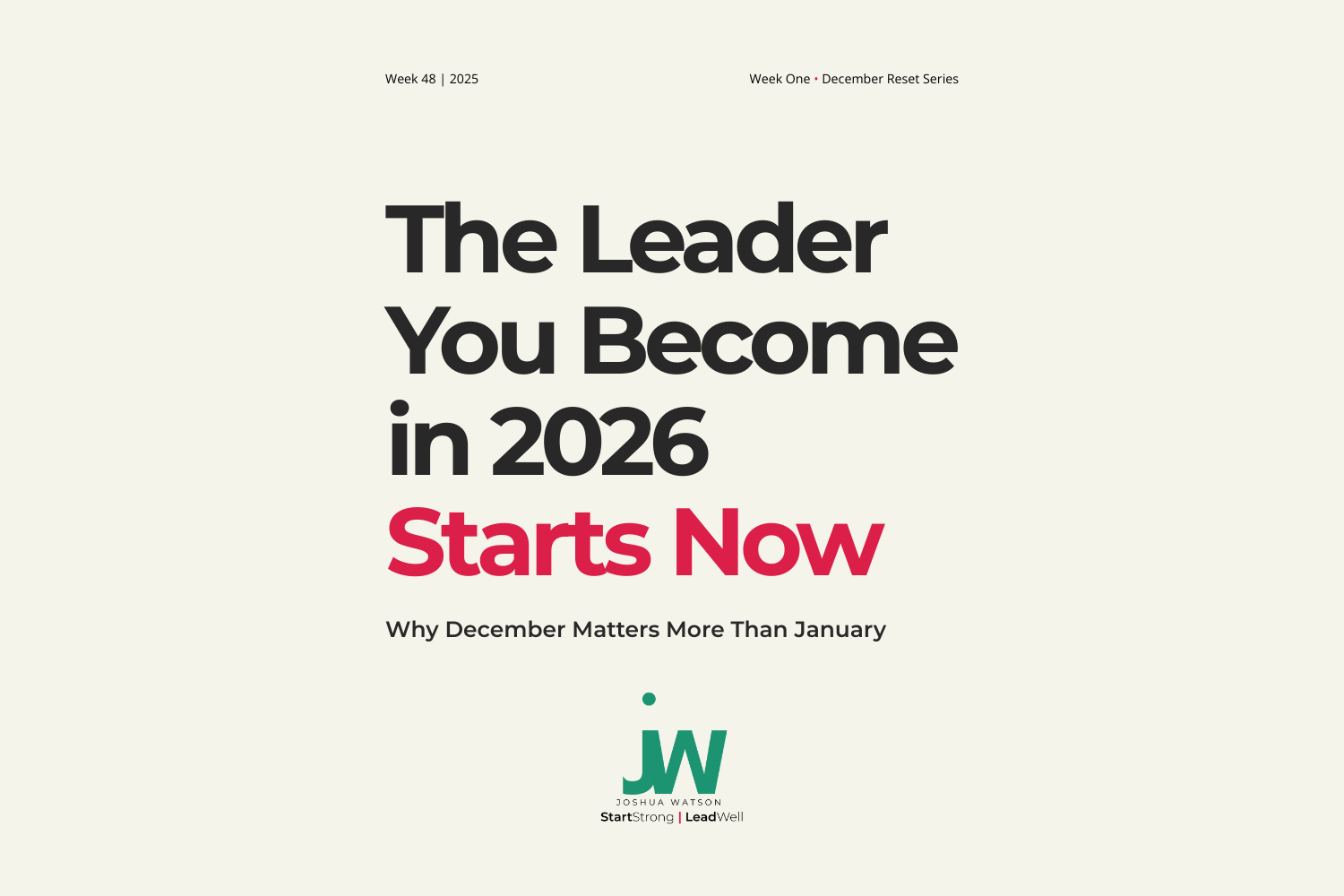 The Leader You Become in 2026 Starts Now: Why December Matters More Than January