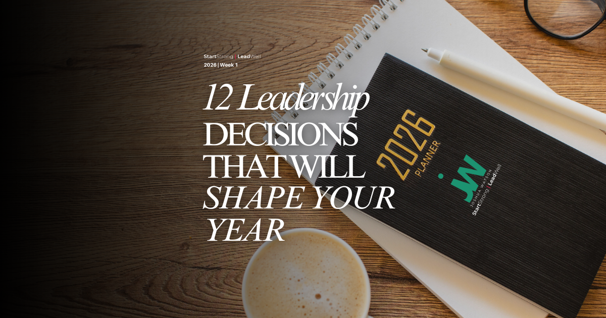 12 Leadership Decisions That Will Shape Your Year