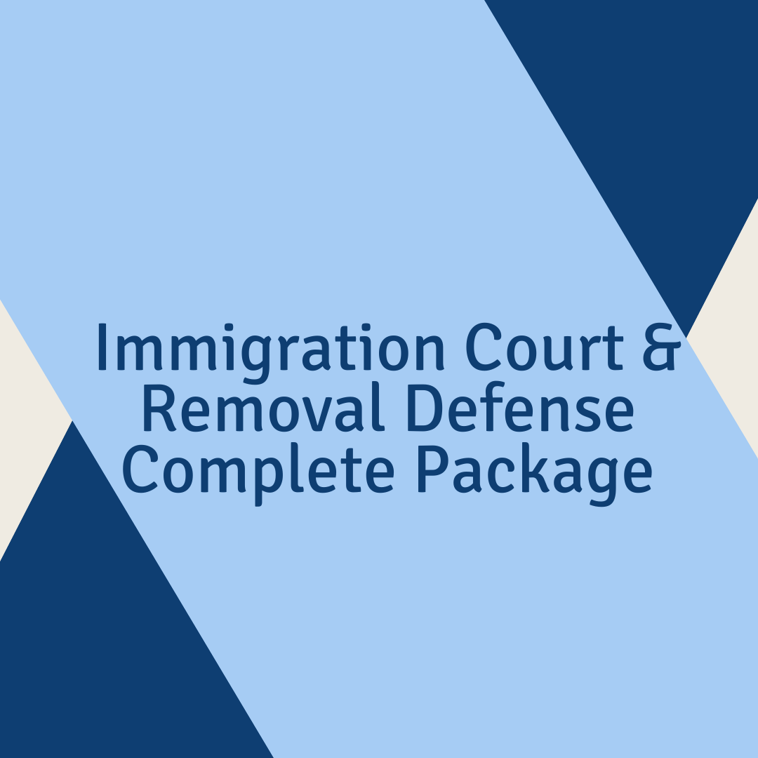 Immigration Court & Removal Defense Complete Package