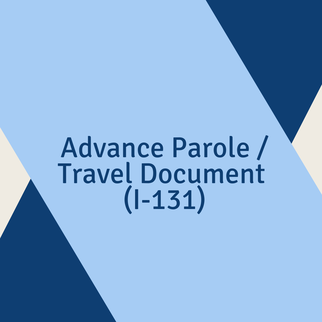 Advance Parole / Travel Document (I-131)