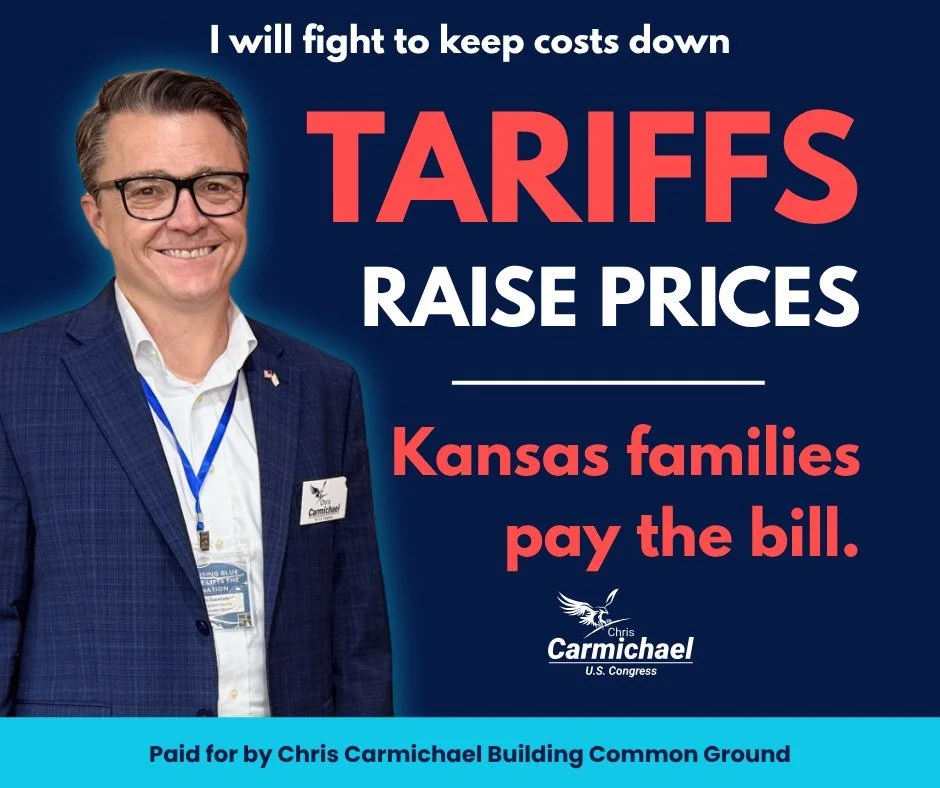 When I get to Congress, one of my top priorities will be fighting to end reckless tariffs that raise costs on Kansans.

Tariffs may sound like Washington policy talk, but people feel them at the grocery store, at the gas pump, and when they buy the b