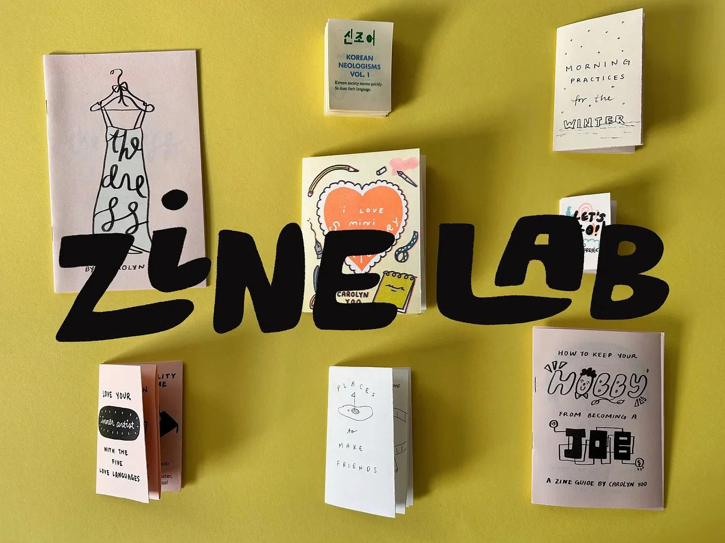 Display of Zine Lab materials with “ZINE LAB” text, promoting Carolyn Yoo’s zine workshops.