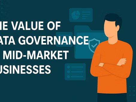 Data Governance Is Not Just for the Big End of Town: Why Mid-Market Businesses Can No Longer Ignore It