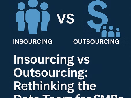 Insourcing vs Outsourcing: Rethinking the Data Team for SMBs