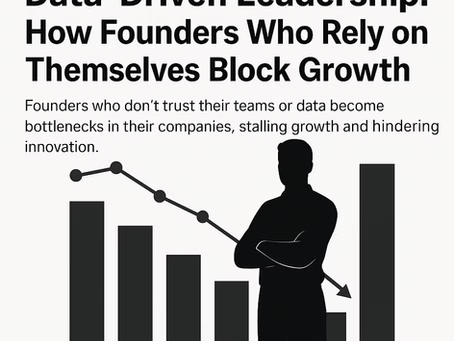 Data-Driven Leadership: How Founders Who Rely Only on Themselves Block Growth