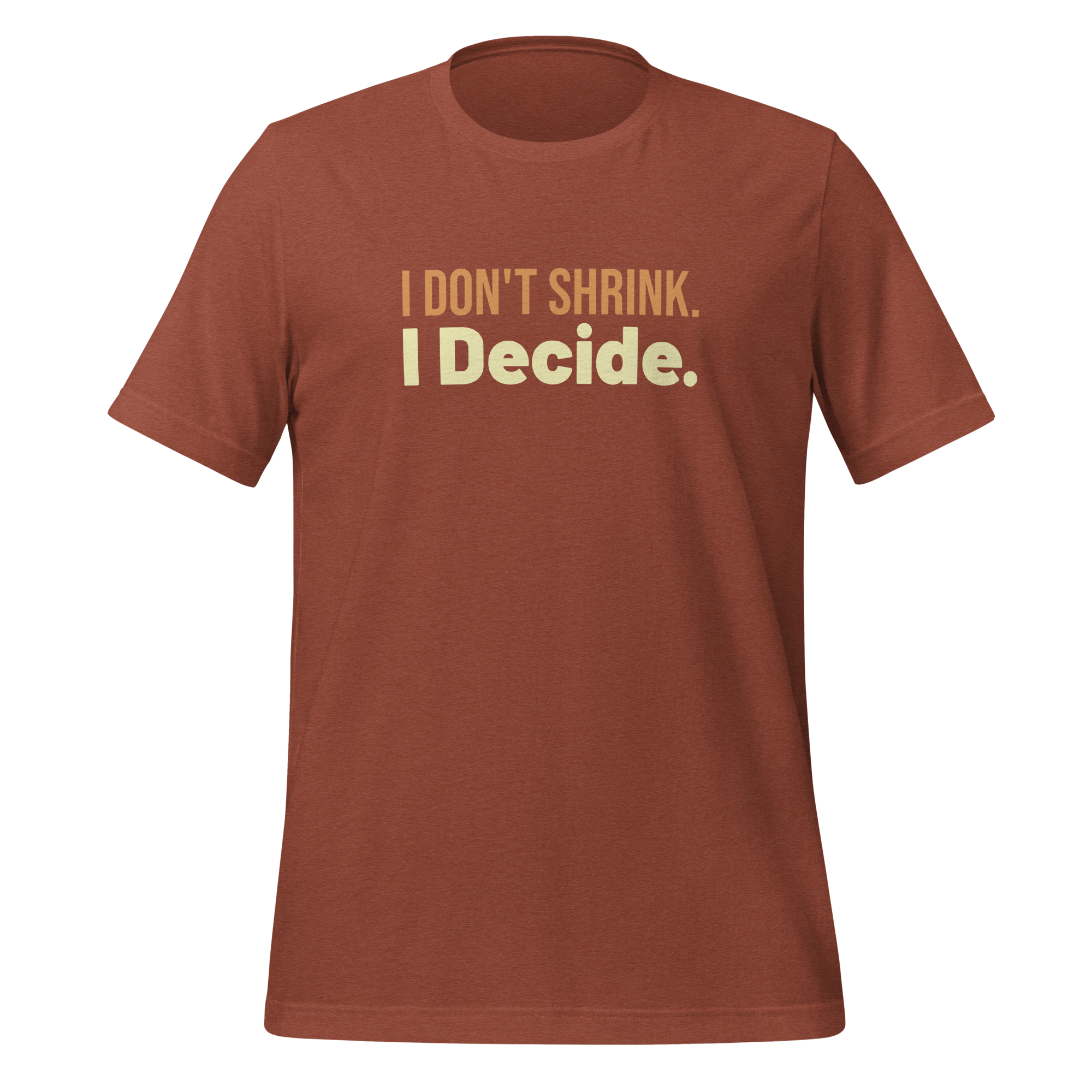 'I Don't Shrink. I Decide.' T-Shirt