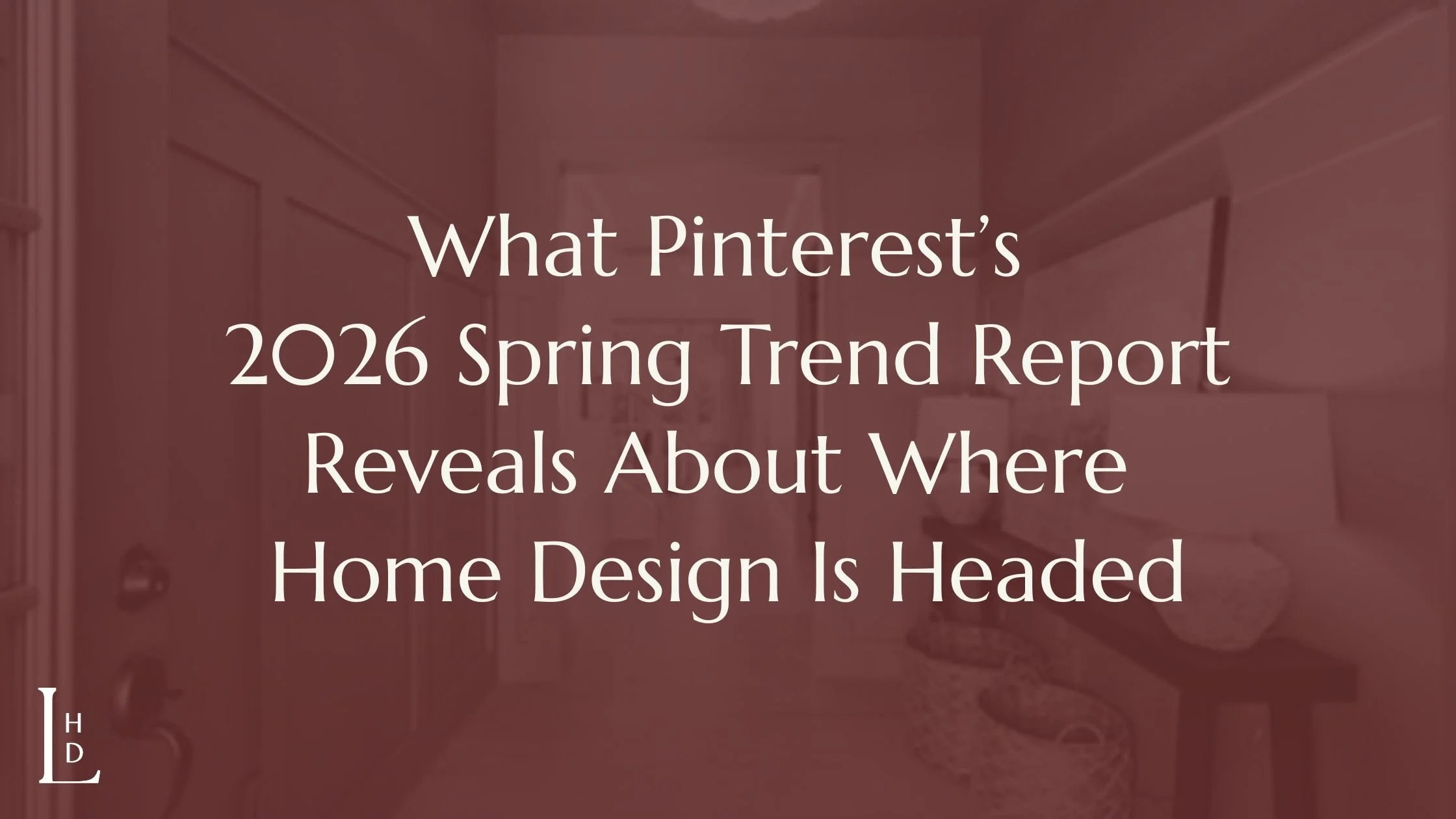 What Pinterest’s 2026 Spring Trend Report Reveals About Where Home Design Is Headed