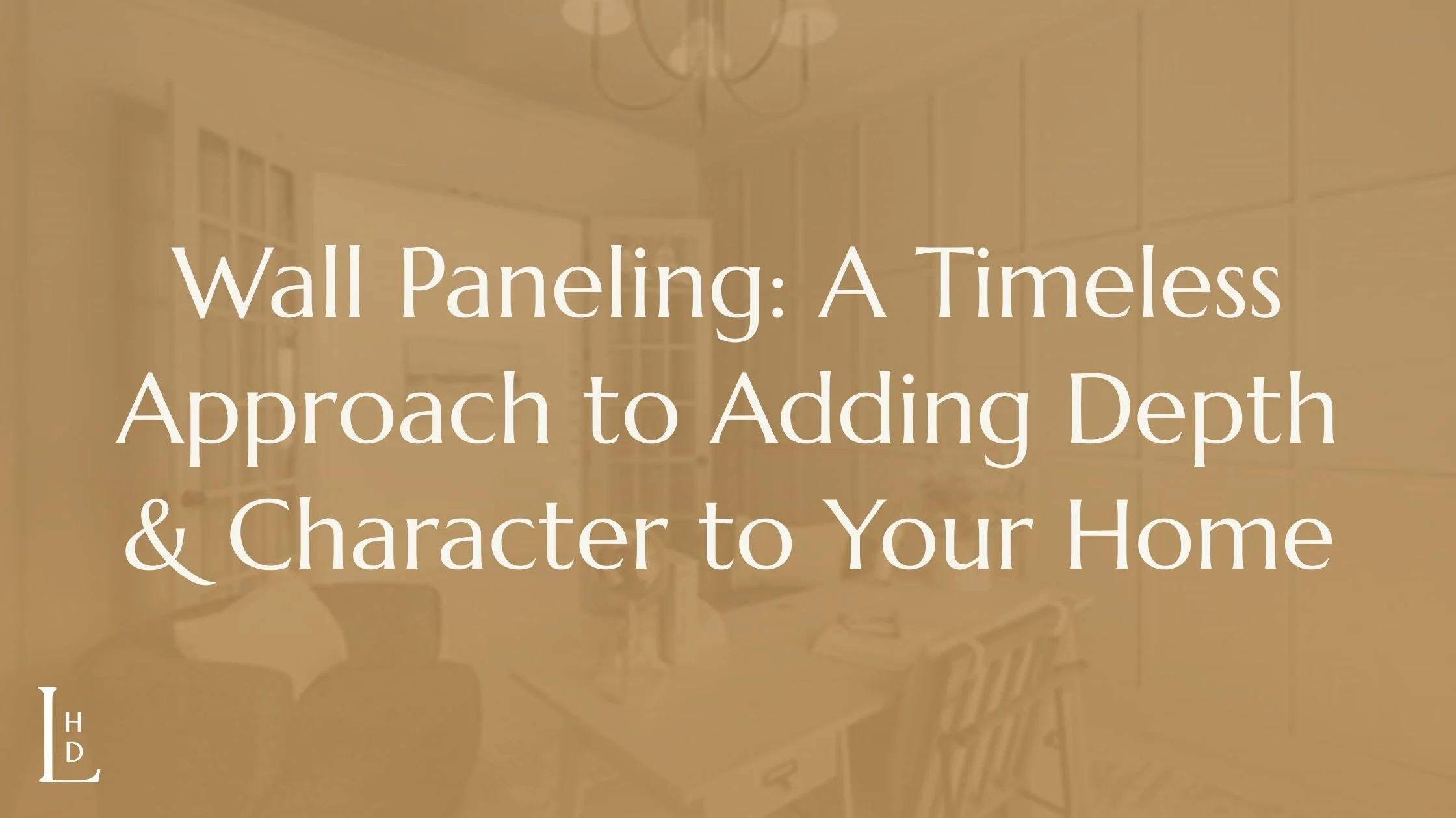 Wall Paneling: A Timeless Approach to Adding Depth and Character to Your Home