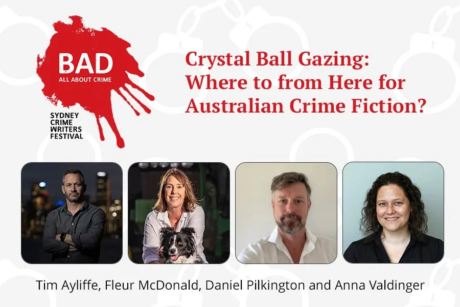 BAD Sydney Crime Writers Festival | Crystal Ball Gazing