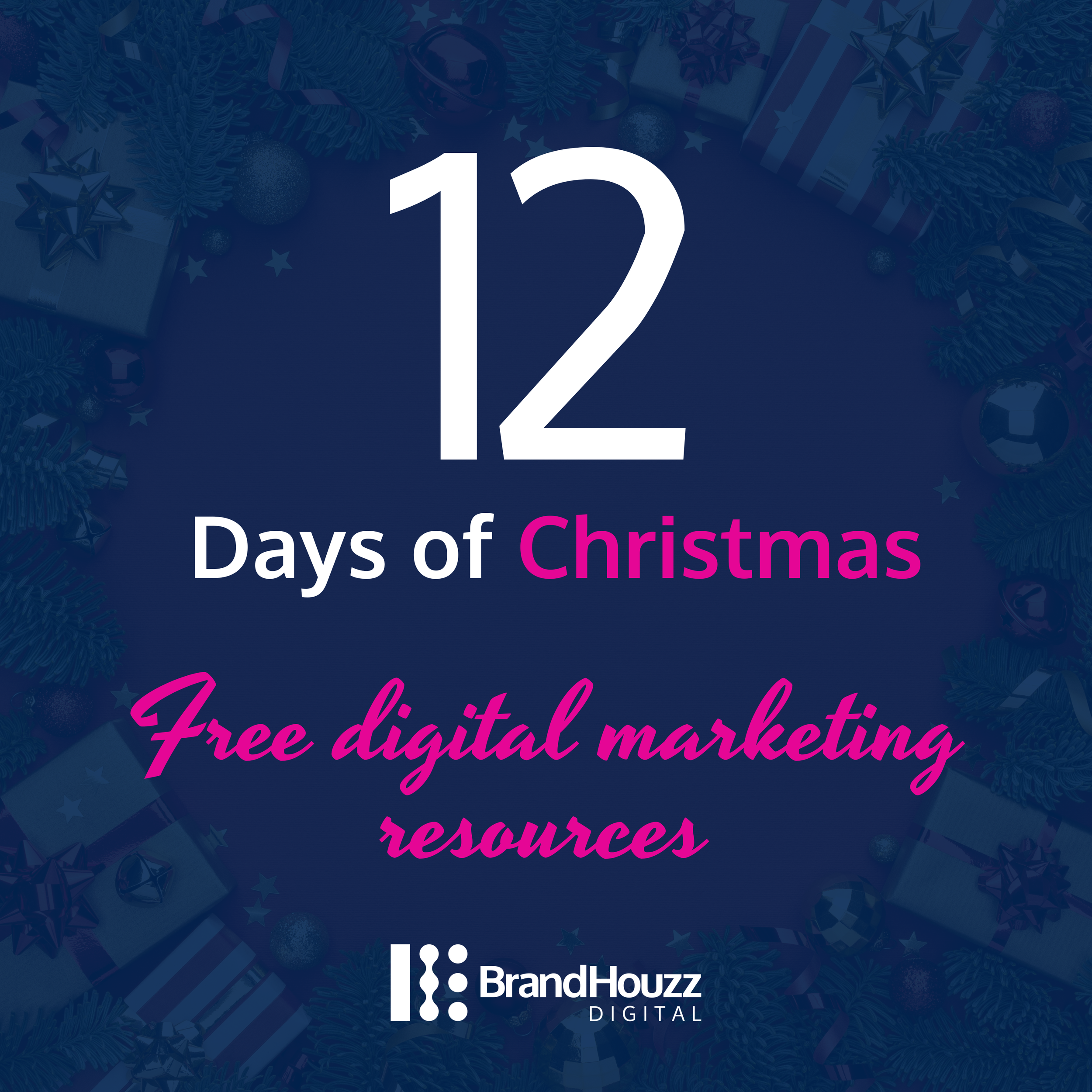 Digital Marketing Campaign Execution Tools and Resources: Free from Brandhouzz’s 12 Days of Christmas&nbsp;