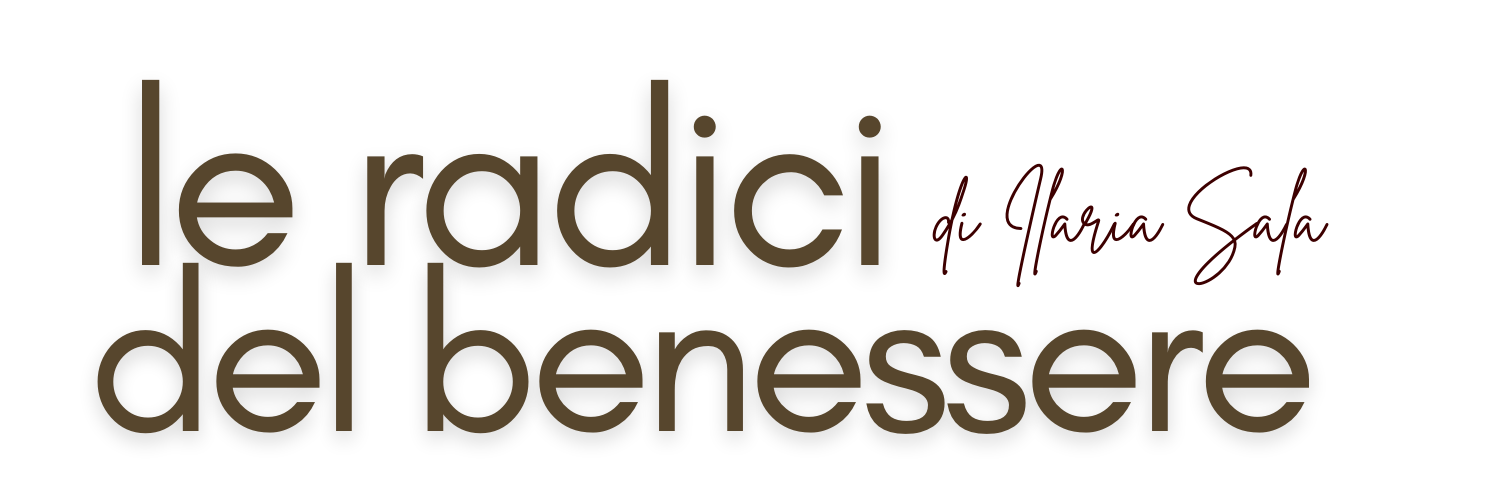 LE RADICI DEL BENESSERE di Ilaria Sala