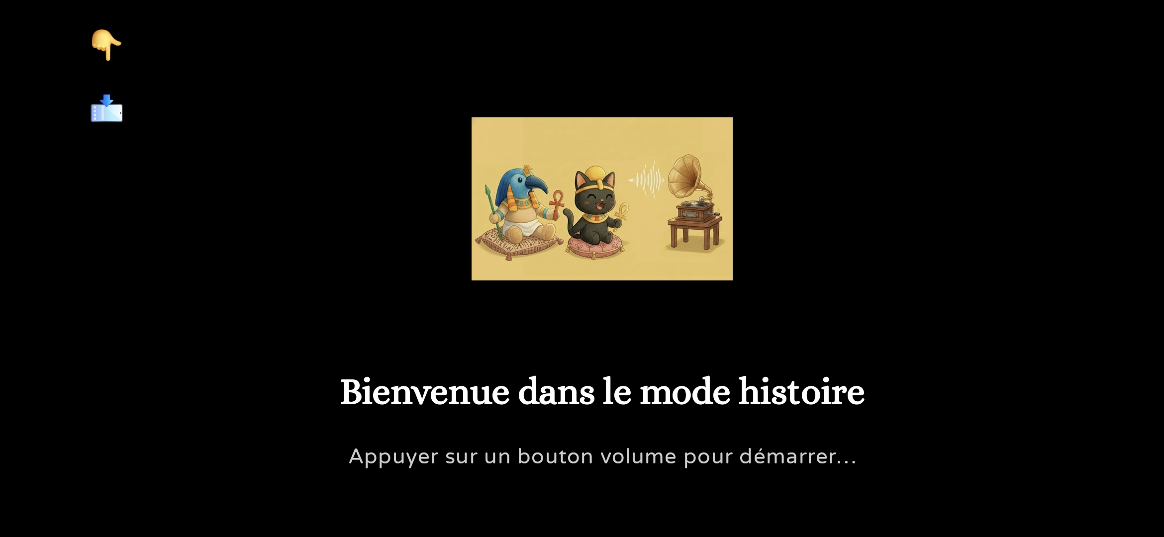Écran d'accueil d'une application interactive avec un bouton de volume, une image de créatures de style cartoon sur un fond beige, et un texte en français disant "Bienvenue dans le mode historie. Appuyer sur un bouton volume pour démarrer..."