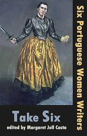 Take Six: Six Portuguese Women Writers (Dedalus Europe 2018 Book 4)