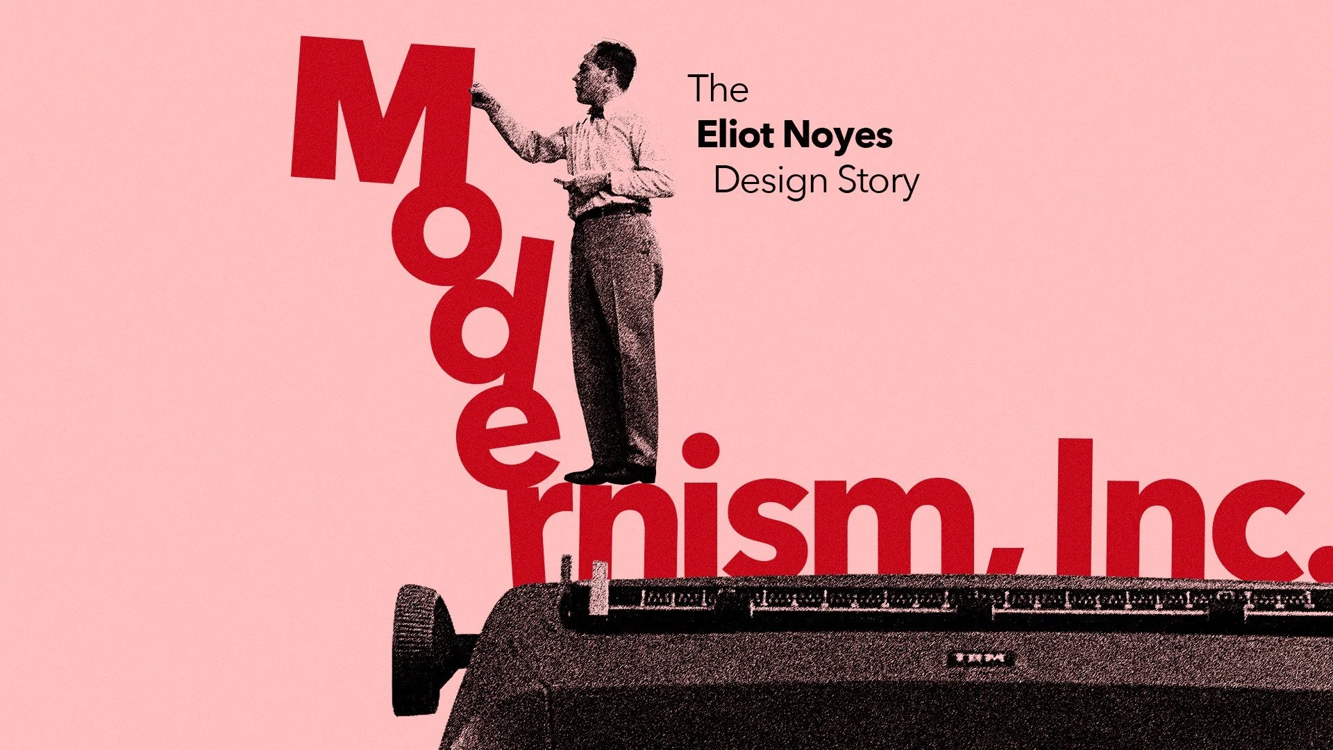 AIA UK Movie Night - Modernism, Inc: The Eliot Noyes Design Story - Tuesday 10 March