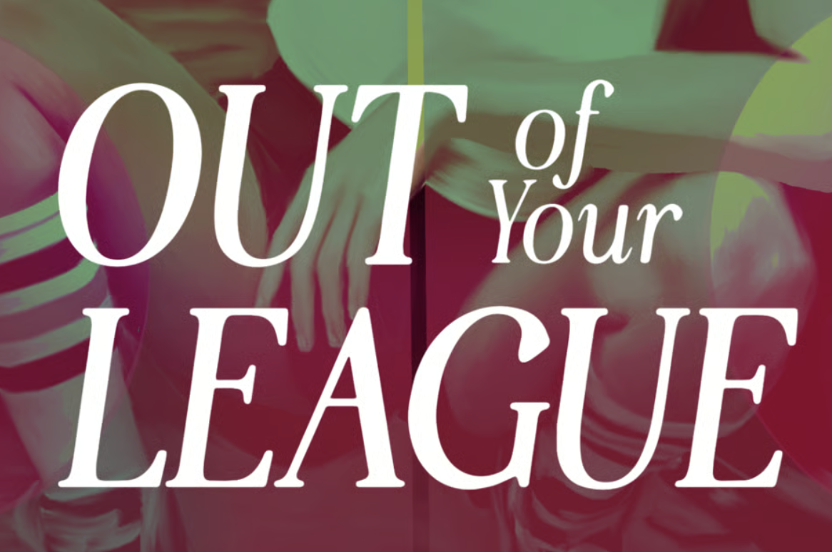 Out of Your League!