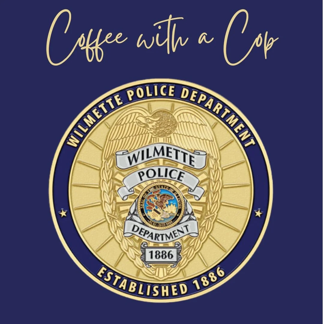 Tuesday, January 20, 9:00 a.m. - 10:00 a.m., �
�Central Coffee &amp; Tea (1150 Central Ave.)
Residents are invited to meet Wilmette officers and discuss any community needs or concerns with the Police Department, all while enjoying a good cup of coff