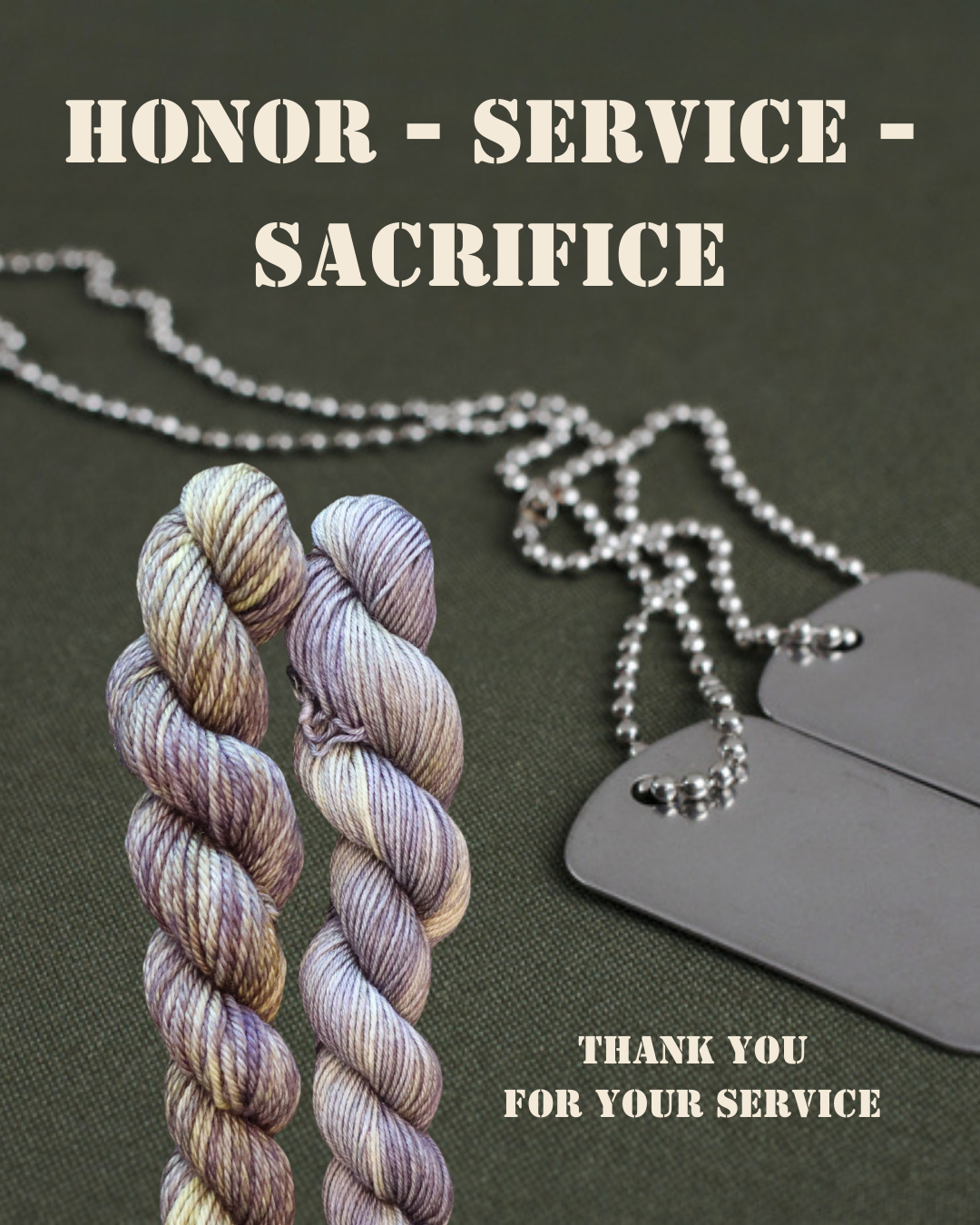 Military dog tags, two mini skeins of yarn in olive drab colorway on a dark green background, with the text 'Honor - Service - Sacrifice' and 'Thank You For Your Service'.