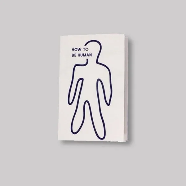 How to be Human - mini fold out 'zine