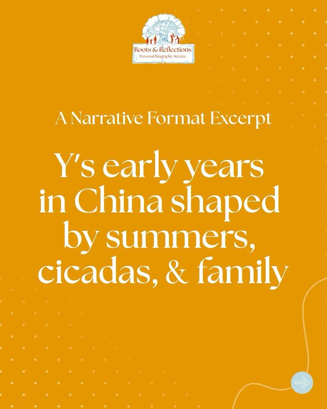 Every life is made up of moments that shape us, the laughter that lingers, the lessons we carry, the quiet pauses that stay with us, and even the challenges that make us stronger. I love hearing stories of childhood and family because they remind me 