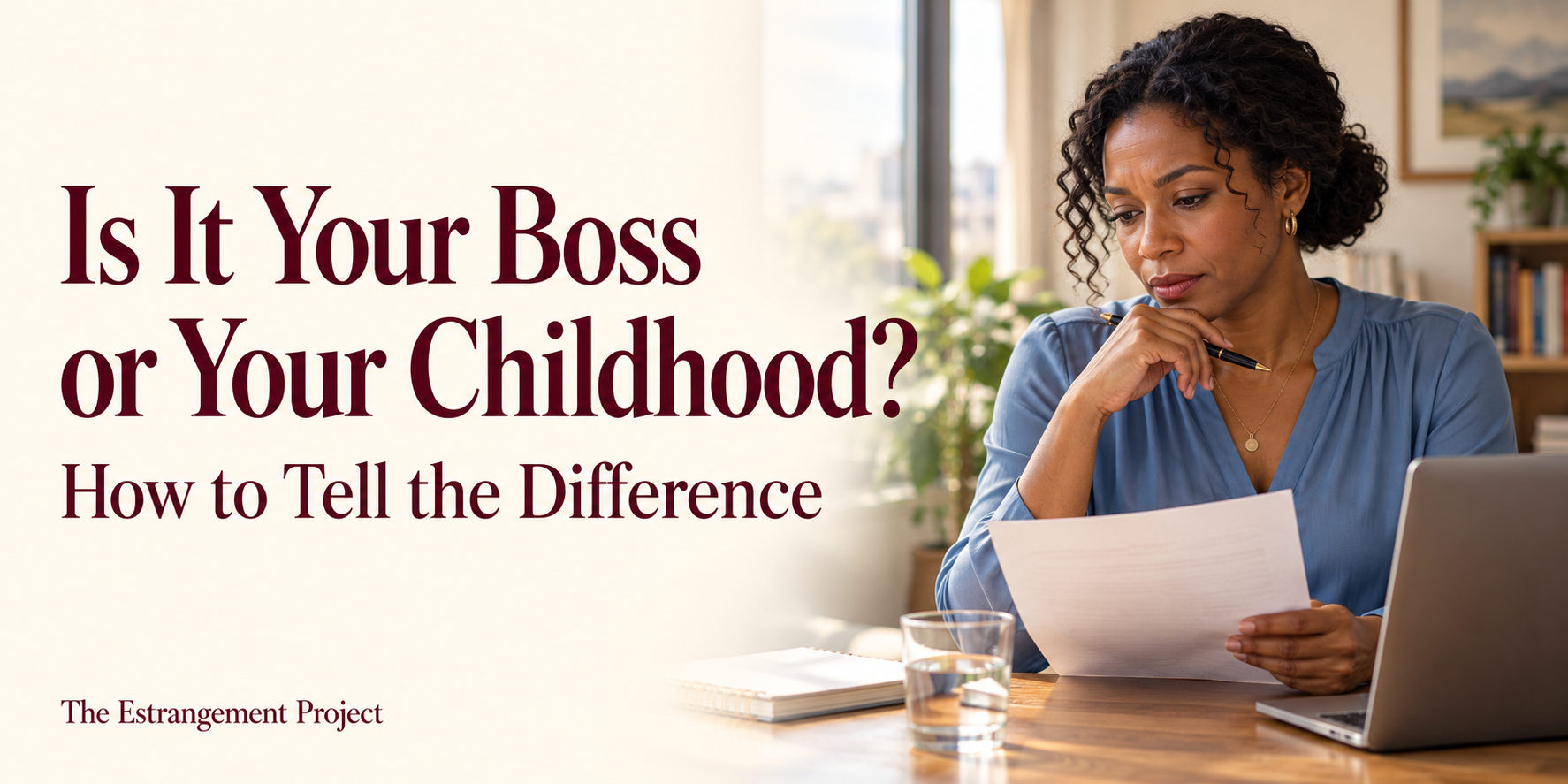 Is It Your Boss or Your Childhood? How to Tell the Difference