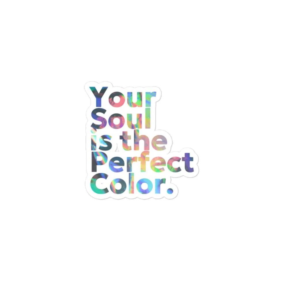 Your Soul is the Perfect Color - vinyl stickers