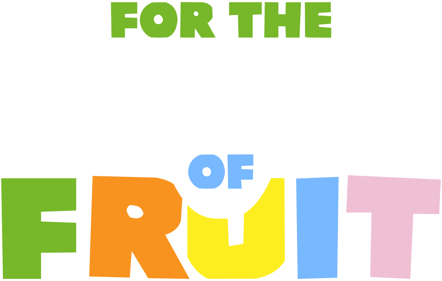 For the Love of Fruit