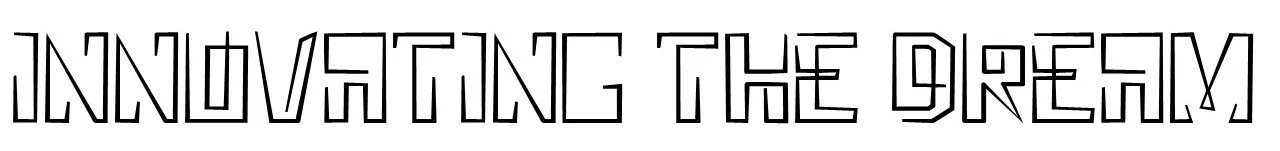 Innovating The  Dream 