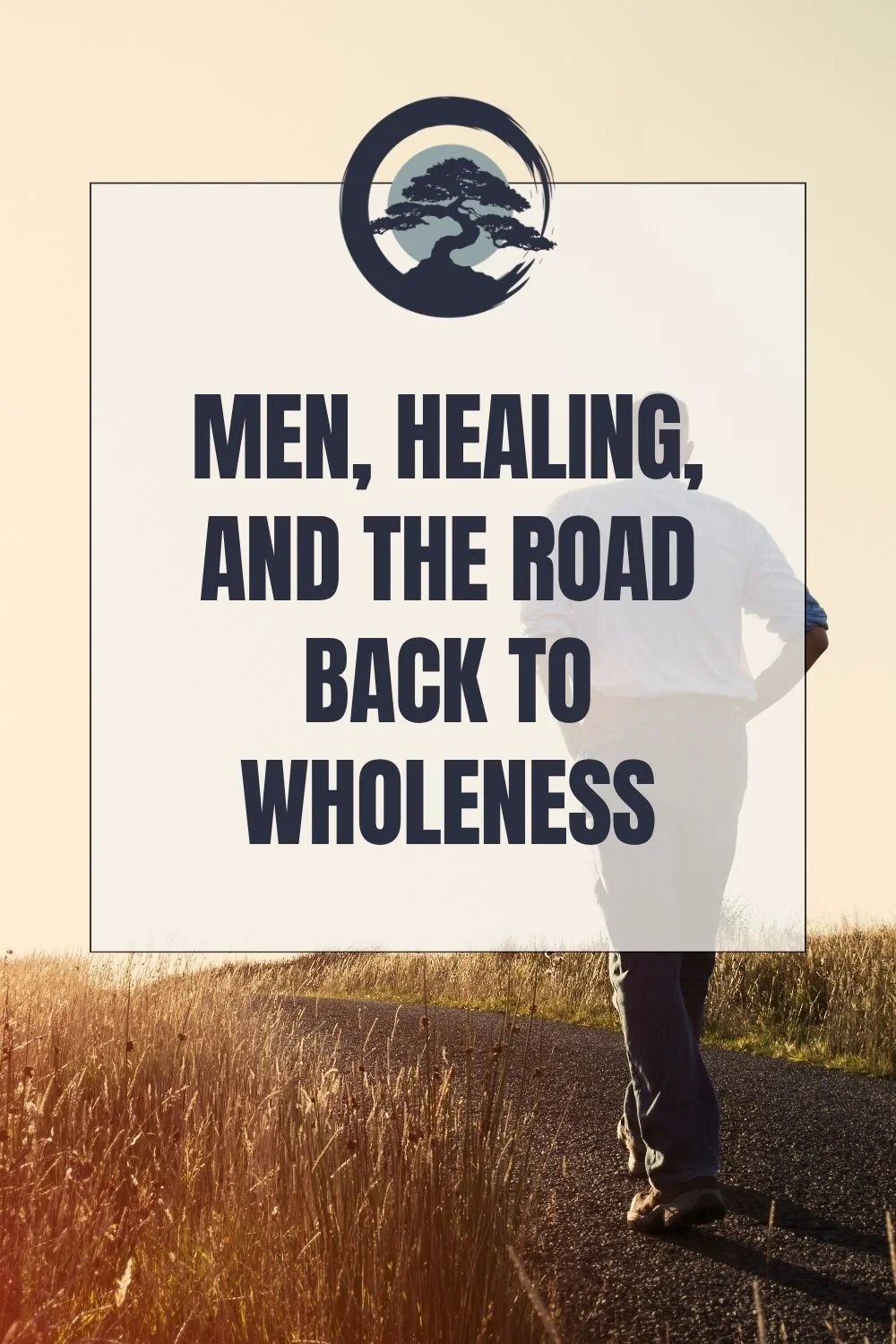 Men, Healing, and the Road Back to Wholeness
