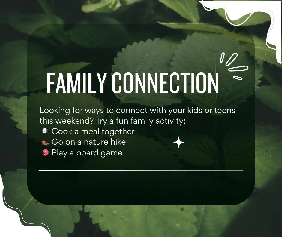 🌟 Family Friday Weekend Idea

Looking for ways to connect with your kids or teens this weekend? Try a fun family activity:
🍳 Cook a meal together
🥾 Go on a nature hike
🎲 Play a board game

These simple moments build connection, create memories, a