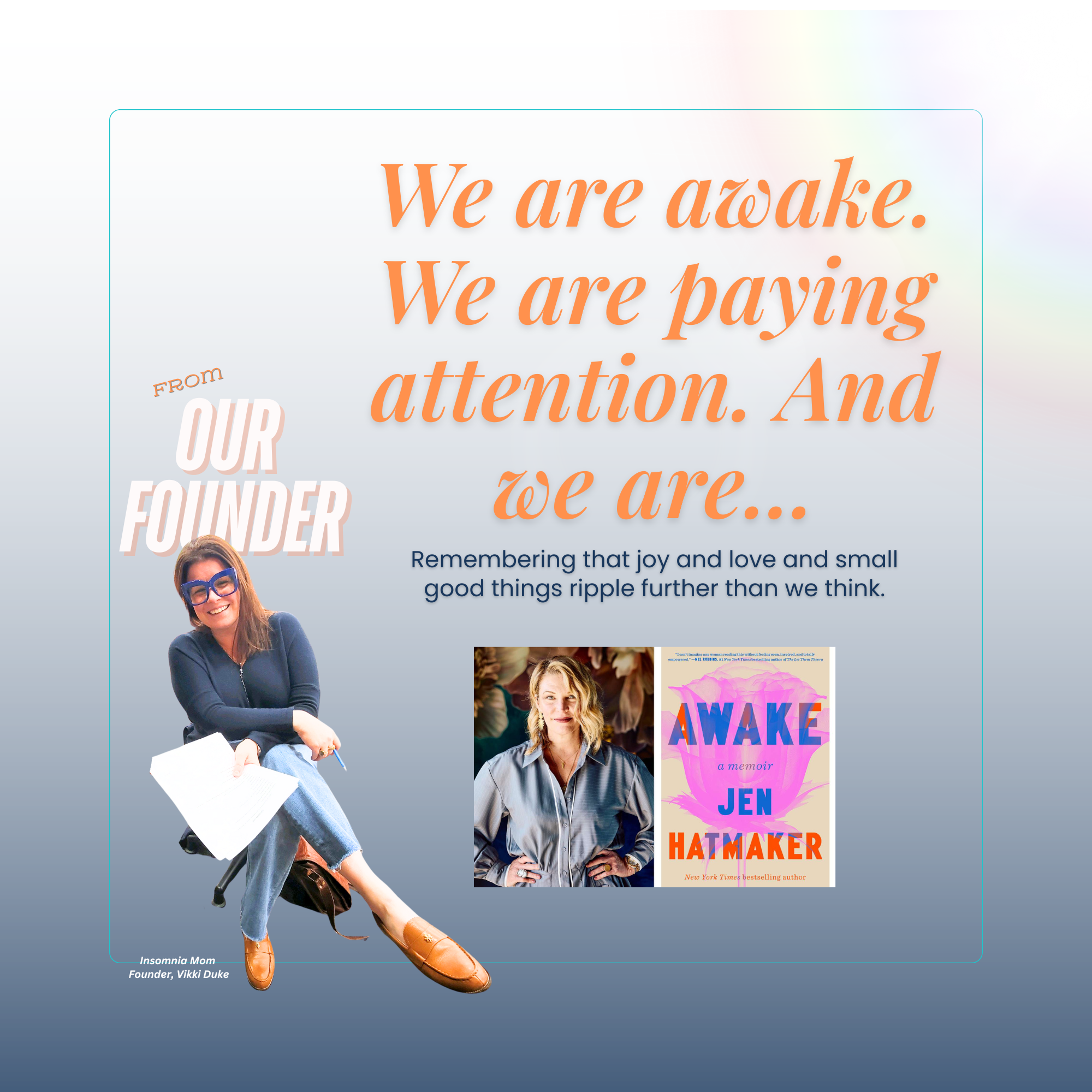We are awake. We are paying attention.
