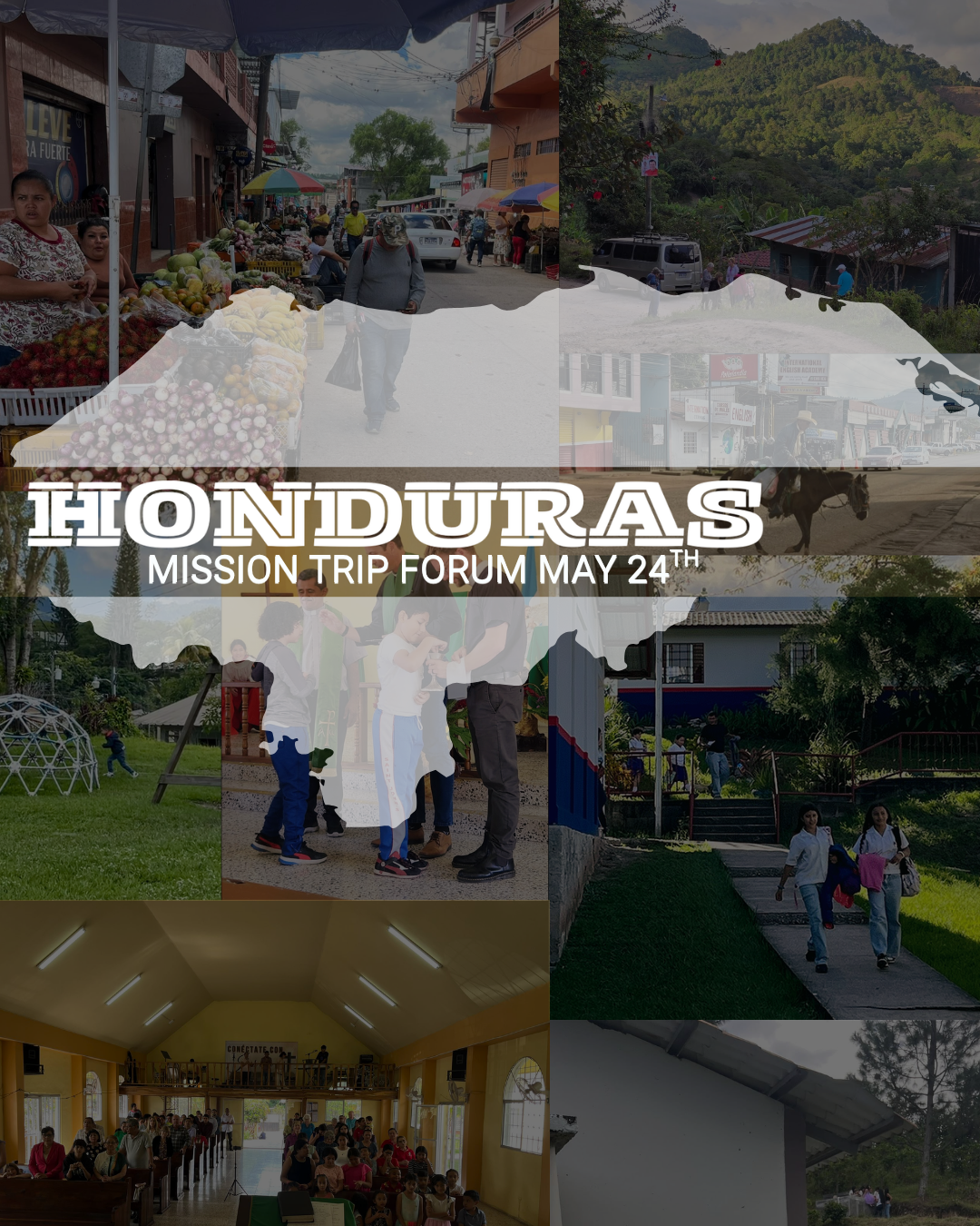A collage of images depicting scenes from Honduras, including street markets, scenic landscapes, people engaging in community activities, and indoor gatherings, with the text "HONDURAS MISSION TRIP FORUM MAY 24th" overlaid in the center.