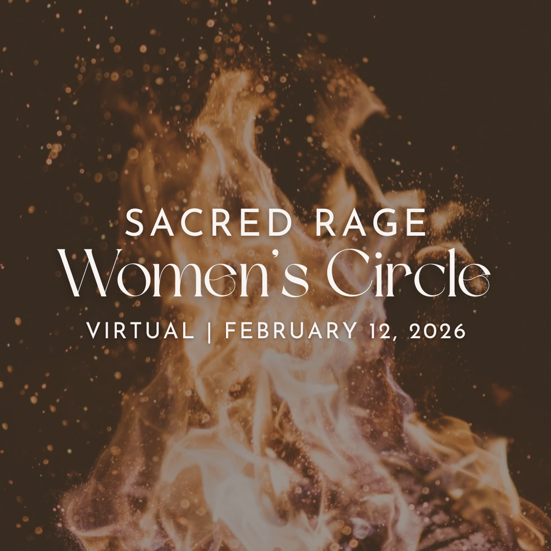 Sacred Rage: A Virtual Women’s Circle