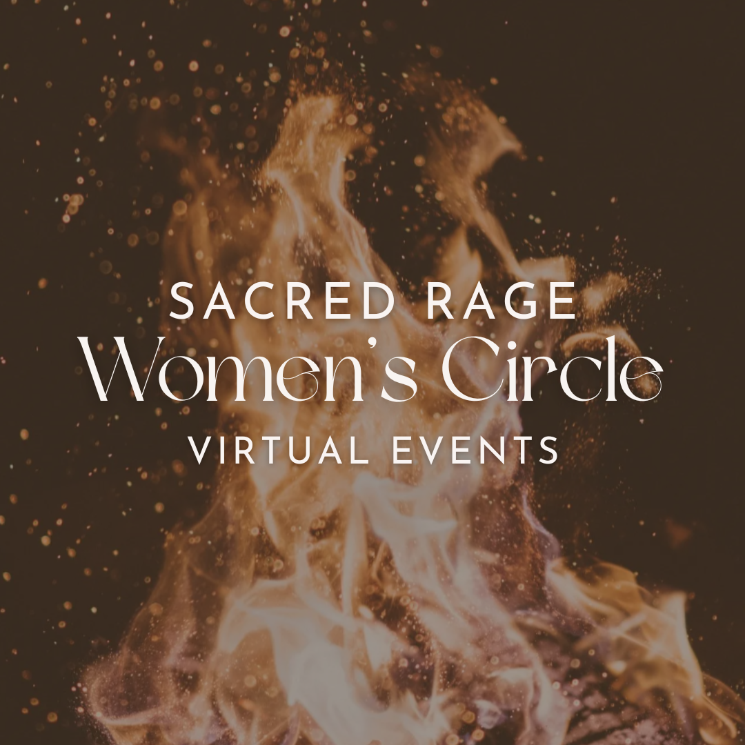 Sacred Rage · Virtual Women’s Circle