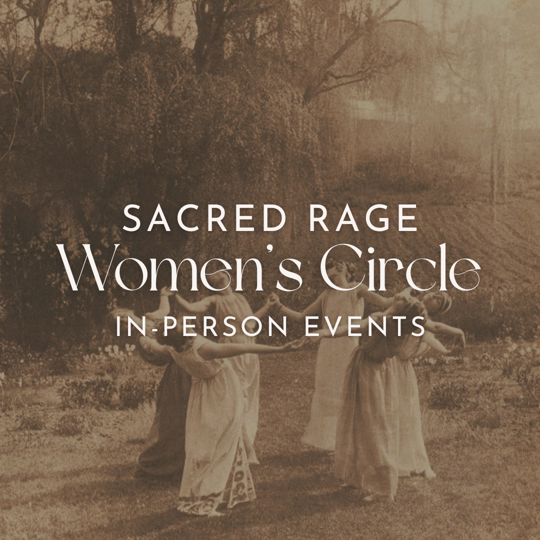 Sacred Rage · In-Person Women’s Circle