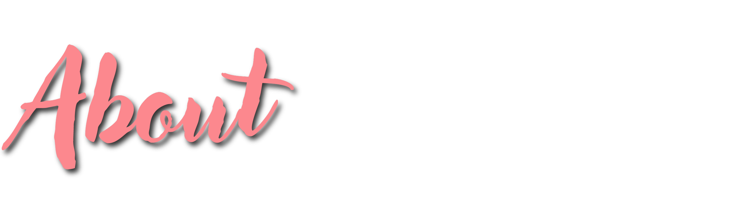 Pink cursive text saying "About" on a grey horizontal bar.