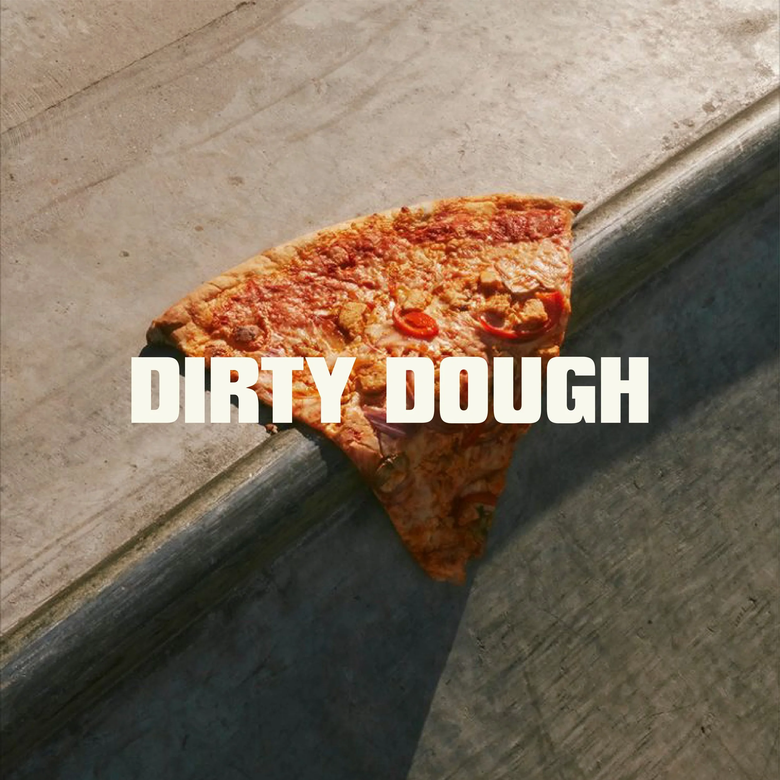 DIRTY DOUGH