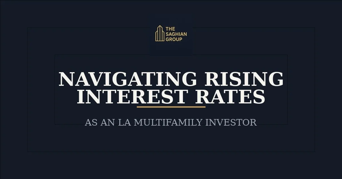 Navigating Rising Interest Rates as an LA Multifamily Investor