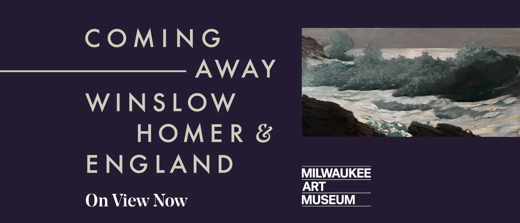 Digital Advertisement for Coming Away: Winslow Homer & England at the Milwaukee Art Museum