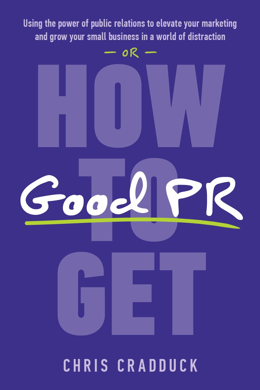 Book cover titled 'How to Get Good PR' by Chris Cradduck, with a purple background and large, bold purple text, including highlighted words in white and green.