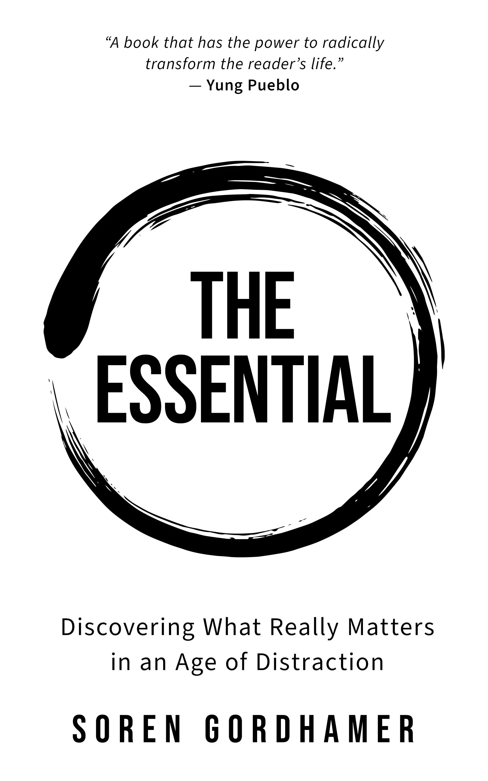 Book cover titled "The Essential" by Soren Gordhamer with a black circular brushstroke design. Includes a quote at the top from Yung Pueblo: "A book that has the power to radically transform the reader's life." Subtitle reads "Discovering What Really Matters in an Age of Distraction."
