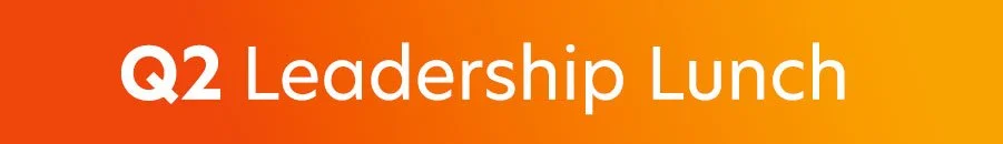 Q2 Leadership Lunch banner with orange background and white text.