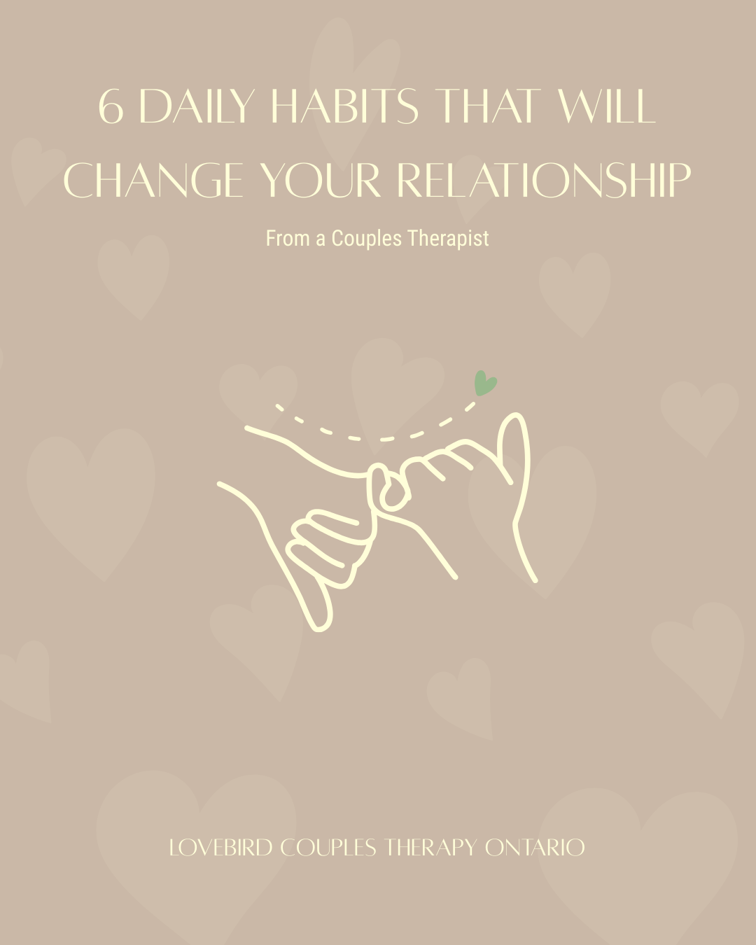 Cover of a guide titled '6 Daily Habits That Will Change Your Relationship' from a couples therapist, featuring an illustration of two hands holding each other with a small green heart, on a beige background with faint heart patterns.