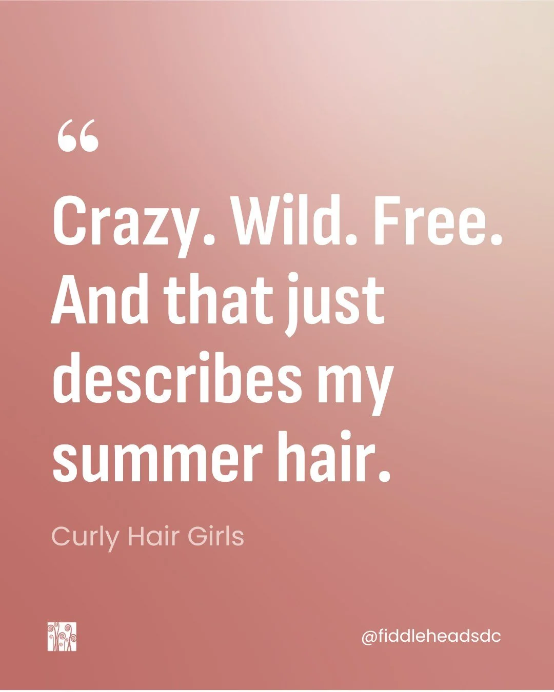 As we step into the beginning of summer, there's an undeniable shift in the air&mdash;one that encourages us to embrace the untamed, wild, and free aspects of life. Just like the quote, "Crazy. Wild. Free. And that just describes my summer hair,